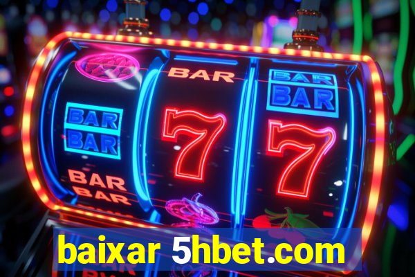 baixar 5hbet.com